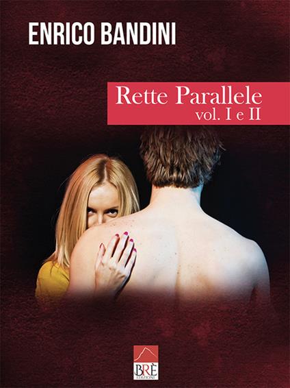 Rette parallele. Vol. 1 e 2 - Enrico Bandini - copertina