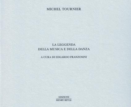 La leggenda della musica e della danza - Michel Tournier - copertina