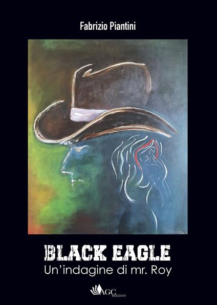 Black Eagle. Un'indagine di mr. Roy - Fabrizio Piantini - copertina