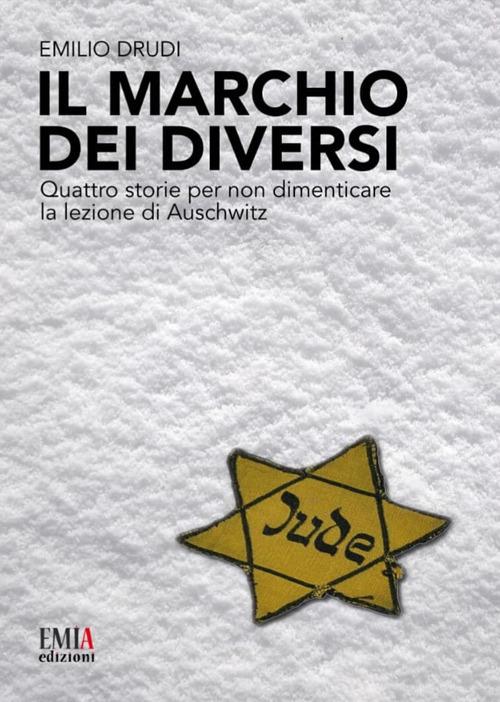 Il marchio dei diversi. Quattro storie per non dimenticare la lezione di Auschwitz - Emilio Drudi - copertina