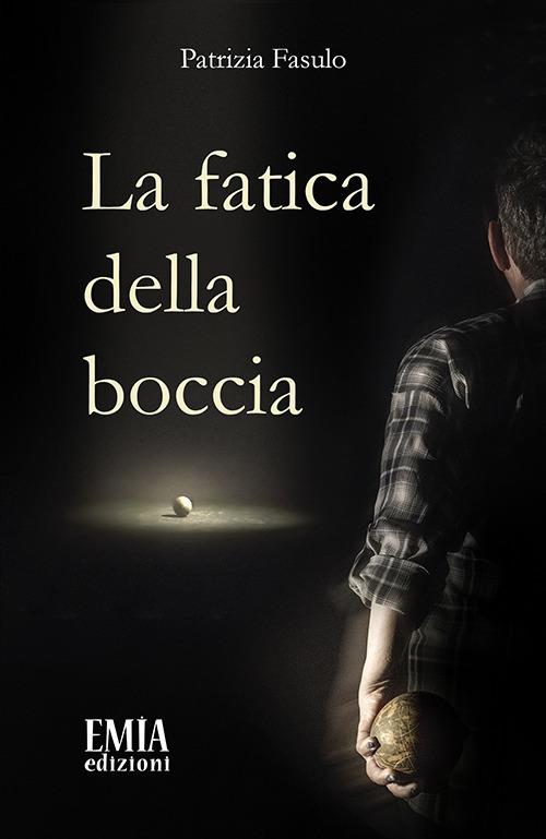 La fatica della boccia. Poesia che si fa respiro - Patrizia Fasulo - copertina