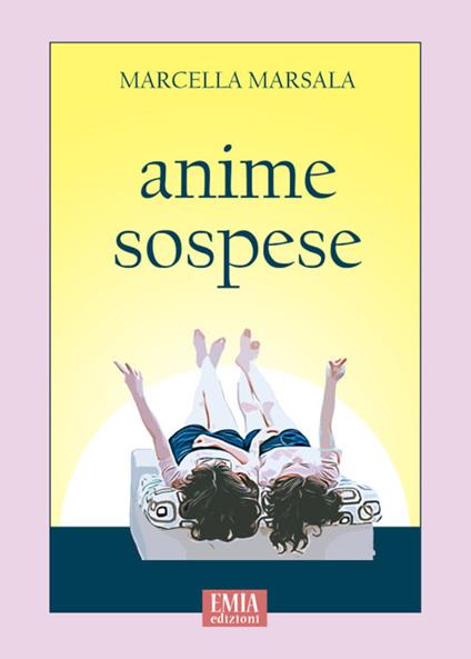 Anime sospese. Ediz. integrale - Marcella Marsala - copertina