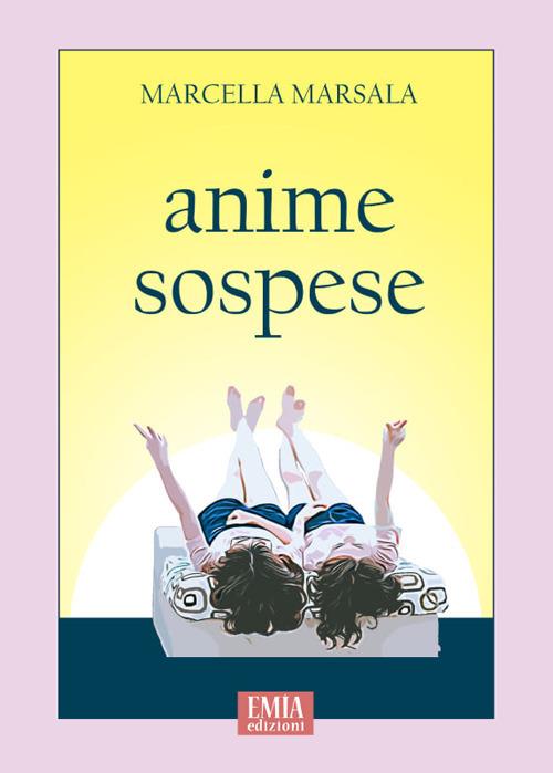 Anime sospese. Ediz. integrale - Marcella Marsala - copertina