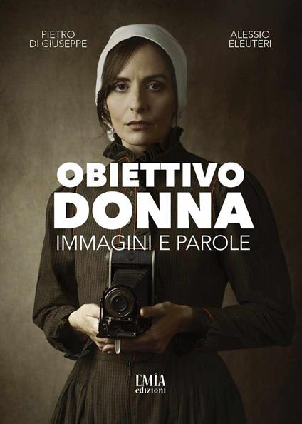 Obiettivo donna. Immagini e parole. Ediz. illustrata - Pietro Di Giuseppe,Alessio Eleuteri - copertina