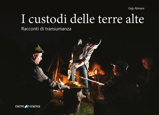 I custodi delle terre alte. Racconti di transumanza - Gigi Abriani - copertina