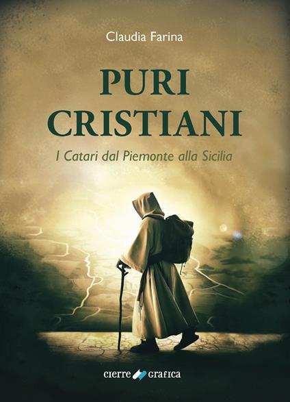 Puri Cristiani. I Catari dal Piemonte alla Sicilia - Claudia Farina - copertina