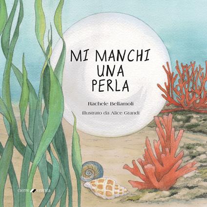 Mi manchi una perla. Ediz. per la scuola - Rachele Bellamoli - copertina