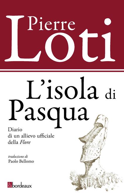 L'isola di Pasqua. Diario di un allievo ufficiale della «Flore» - Pierre Loti - copertina