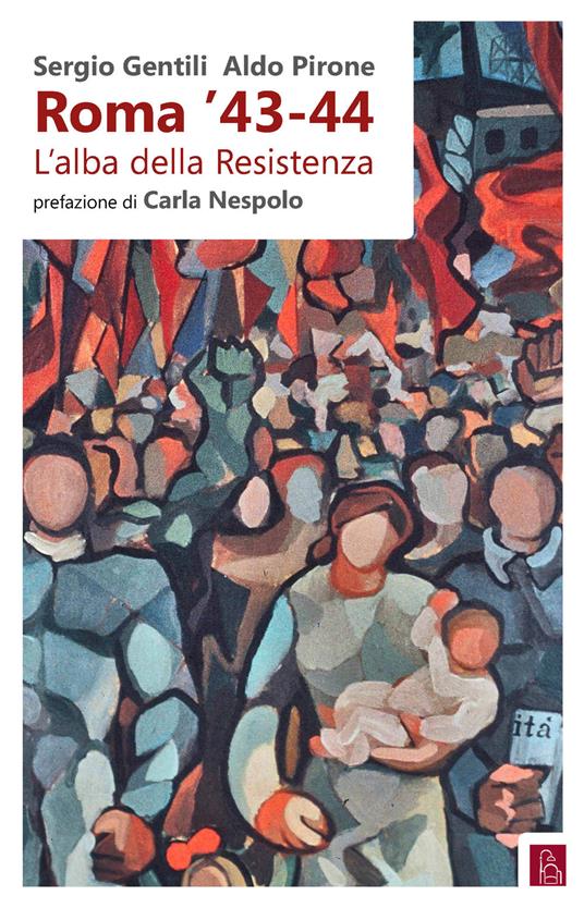 Roma '43-44. L'alba della Resistenza - Sergio Gentili,Aldo Pirone - ebook