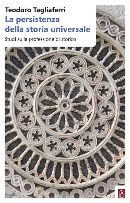 La persistenza della storia universale. Studi sulla professione di storico - Teodoro Tagliaferri - ebook