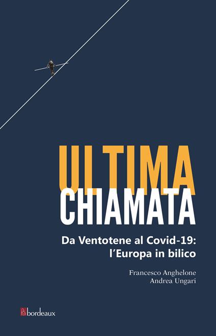 Ultima chiamata. Da Ventotene al Covid-19: l'Europa in bilico - Francesco Anghelone,Andrea Ungari - ebook