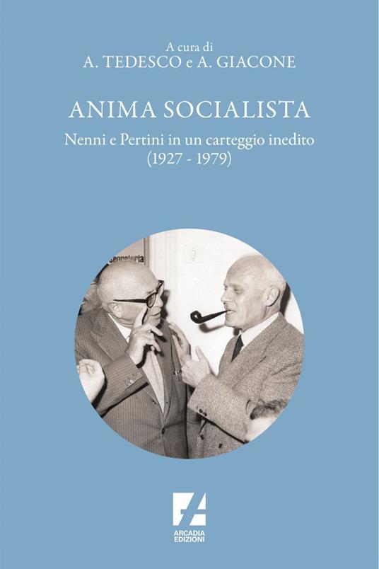 Anima socialista. Nenni e Pertini in un carteggio inedito (1927-1979) - Alessandro Giacone,Antonio Tedesco - ebook