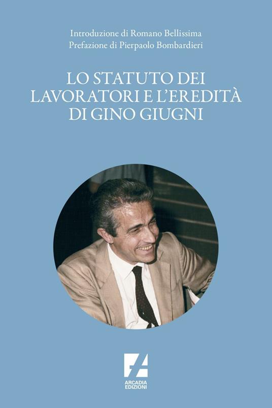 Lo Statuto dei lavoratori e l'eredità di Gino Giugni - Fondazione Pietro Nenni - ebook