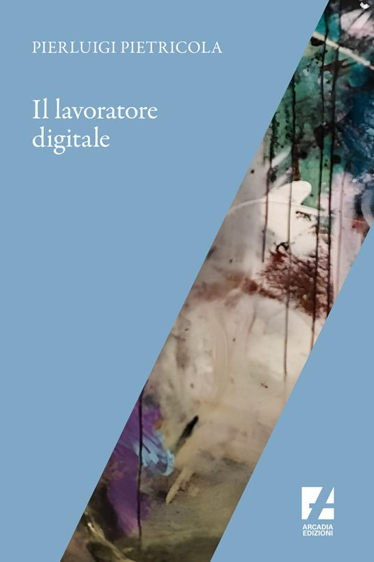 Il lavoratore digitale - Pierluigi Pietricola - copertina