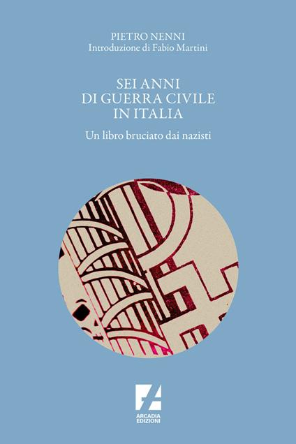 Sei anni di guerra civile in Italia. Un libro bruciato dai nazisti - Pietro Nenni - copertina