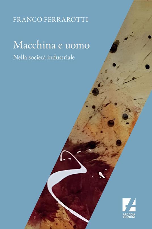 Macchina e uomo nella società industriale - Franco Ferrarotti - ebook
