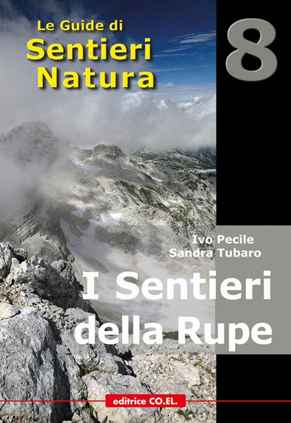 I sentieri della rupe. 40 itinerari escursionistici sulle vette più alte della montagna friulana - Ivo Pecile,Sandra Tubaro,Giuseppe Muscio - copertina