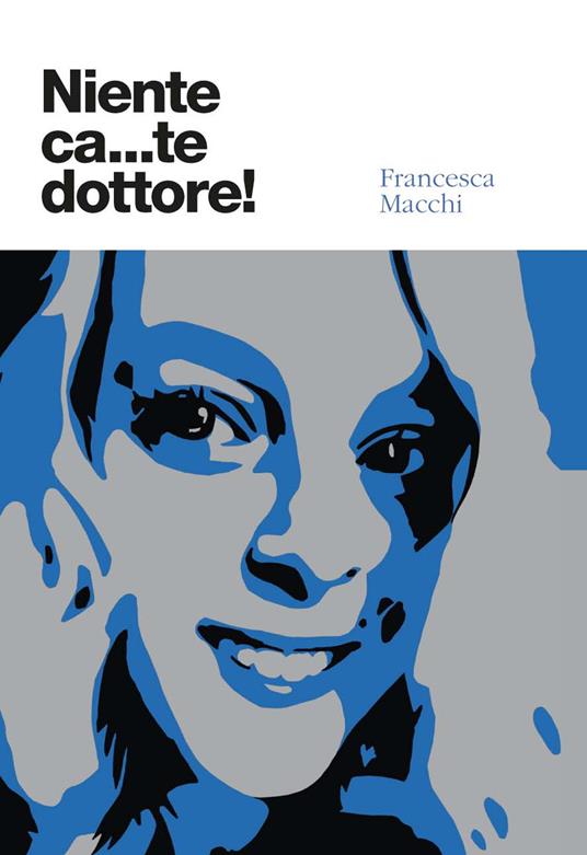 Niente ca...te dottore! - Francesca Macchi - copertina