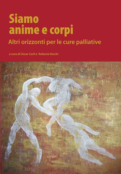 Siamo anime e corpi. Altri orizzonti per le cure palliative - copertina