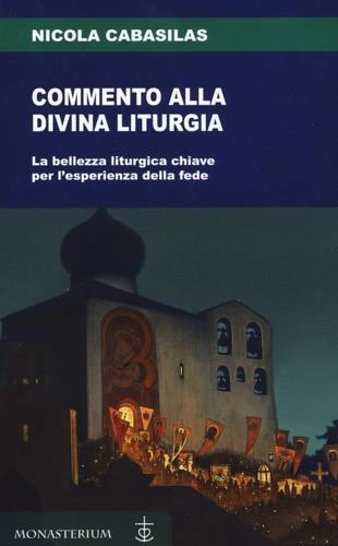 Commento alla divina liturgia. La bellezza liturgica chiave per l'esperienza della fede - Nicola Cabasilas - 3