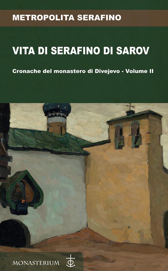Vita di Serafino di Sarov. Cronache del monastero di Divéyvo. Vol. 2 - Metropolita Serafino - copertina