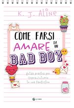 Come farsi amare da un bad boy. Guida pratica per (soprav)vivere in una fanfiction