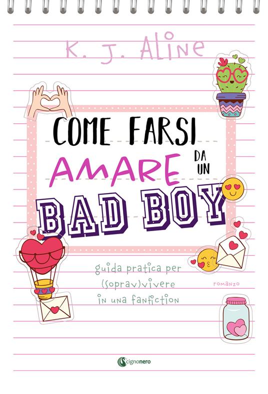 Come farsi amare da un bad boy. Guida pratica per (soprav)vivere in una fanfiction - K.J. Aline - copertina