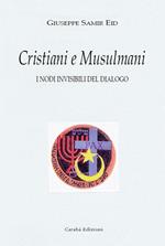 Musulmani e cristiani. I nodi invisibili del dialogo. Nuova ediz.