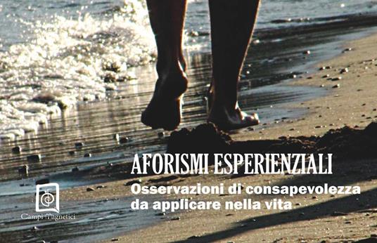 Aforismi esperienziali. Osservazioni di consapevolezza da applicare nella vita - copertina