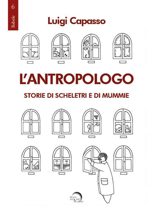 L' antropologo. Storie di scheletri e di mummie - Luigi Capasso - copertina