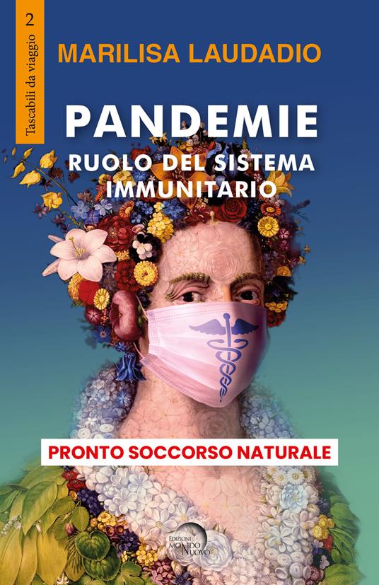 Pandemie. Ruolo del sistema immunitario. Pronto soccorso naturale - Marilisa Laudadio - copertina