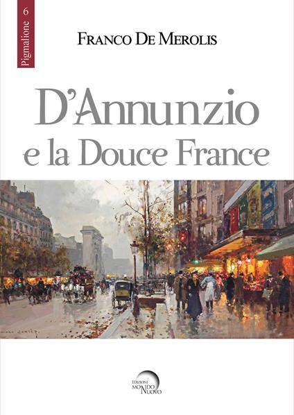 D'Annunzio e la douce France - Franco De Merolis - copertina