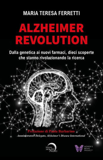 Alzheimer revolution. Dalla genetica ai nuovi farmaci, dieci scoperte che stanno rivoluzionando la ricerca - Maria Teresa Ferretti - copertina