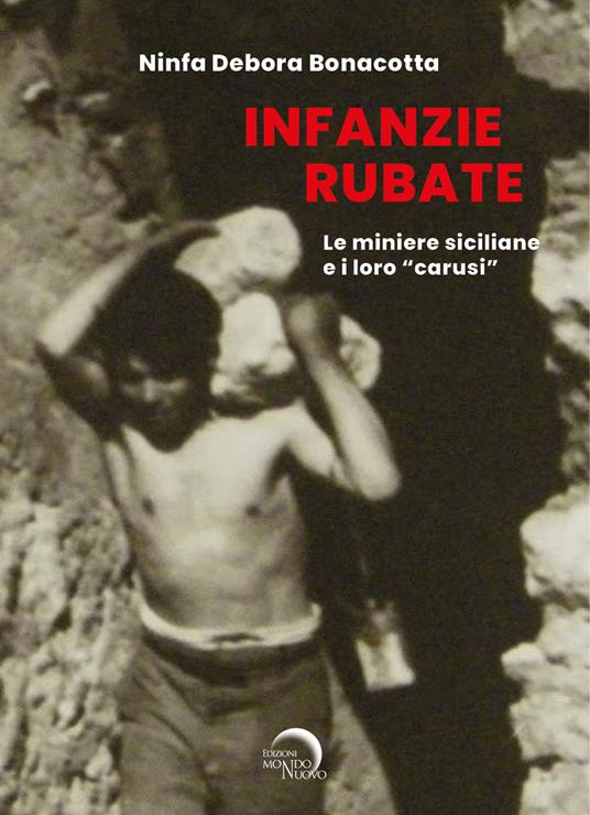 Infanzie rubate. Le miniere e i loro «carusi» - Ninfa Debora Bonacotta - copertina