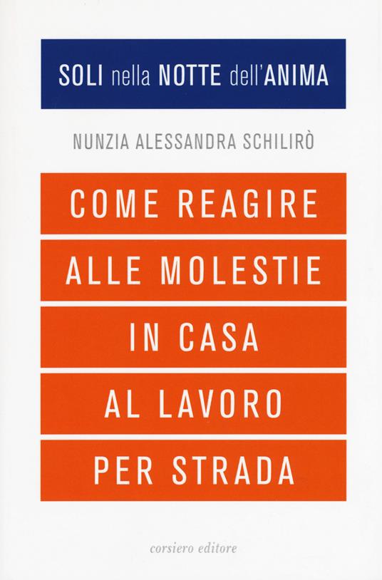 Soli nella notte dell'anima. Come reagire alle molestie in casa, al lavoro, per strada - Nunzia Alessandra Schilirò - copertina