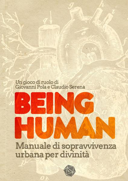 Being Human. Manuale di sopravvivenza urbana per divinità - Claudio Serena,Giovanni Pola - copertina