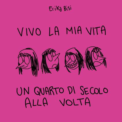 Vivo la mia vita un quarto di secolo alla volta - Erika Bisi - copertina