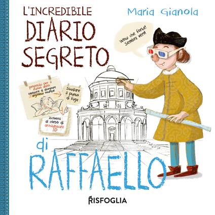 L' incredibile diario segreto di Raffaello. I geniacci. Ediz. a colori - Maria Gianola - copertina