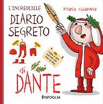 L' incredibile diario segreto di Dante. Ediz. a colori