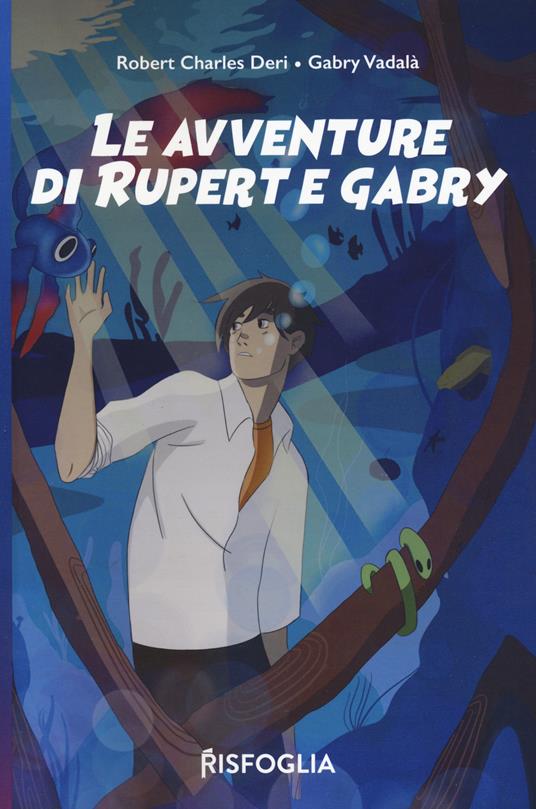 Le avventure di Rupert e Gabry - Charles Robert Deri,Gabry Vadalà - copertina