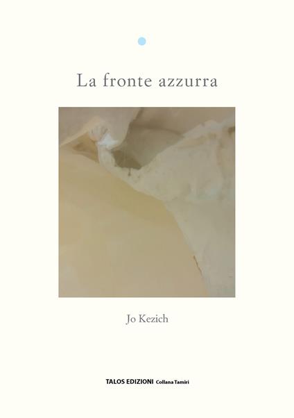 La fronte azzurra - Jo Kezich,Francesca Kezich - copertina