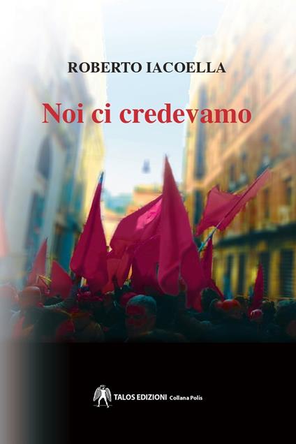 Noi ci credevamo - Roberto Iacoella - copertina