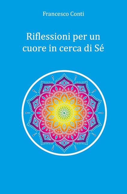 Riflessioni per un cuore in cerca di sé - Francesco Conti - copertina