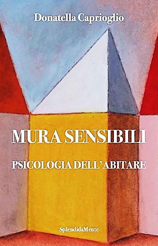 Mura sensibili. Psicologia dell'abitare - Donatella Caprioglio - copertina