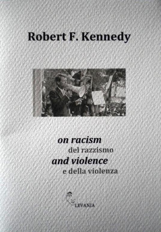 On racism and violence-Del razzismo e della violenza. Ediz. bilingue - Robert F. Kennedy - copertina