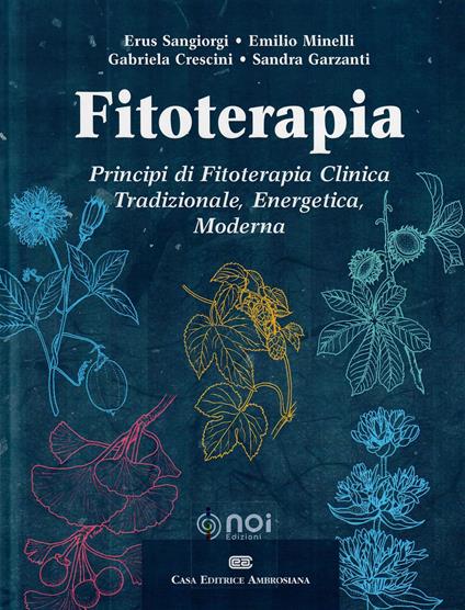 Fitoterapia. Principi di fitoterapia clinica tradizionale, energetica, moderna - Erus Sangiorgi,Emilio Minelli,Gabriela Crescini - copertina