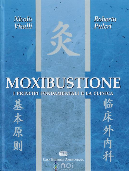 Moxibustione. I principi fondamentali e la clinica - Nicolò Visalli,Roberto Pulcri - copertina