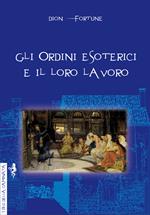 Gli ordini esoterici e il loro lavoro