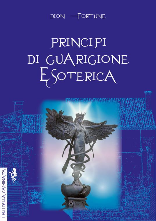 Principi di guarigione esoterica. Ediz. integrale - Dion Fortune - copertina