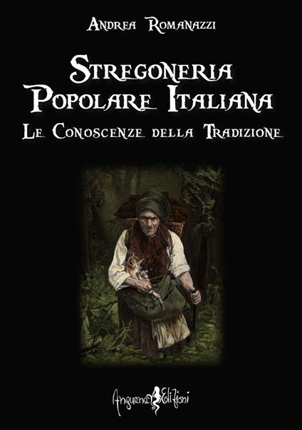 Stregoneria popolare italiana. Le conoscenze della tradizione - Andrea Romanazzi - copertina